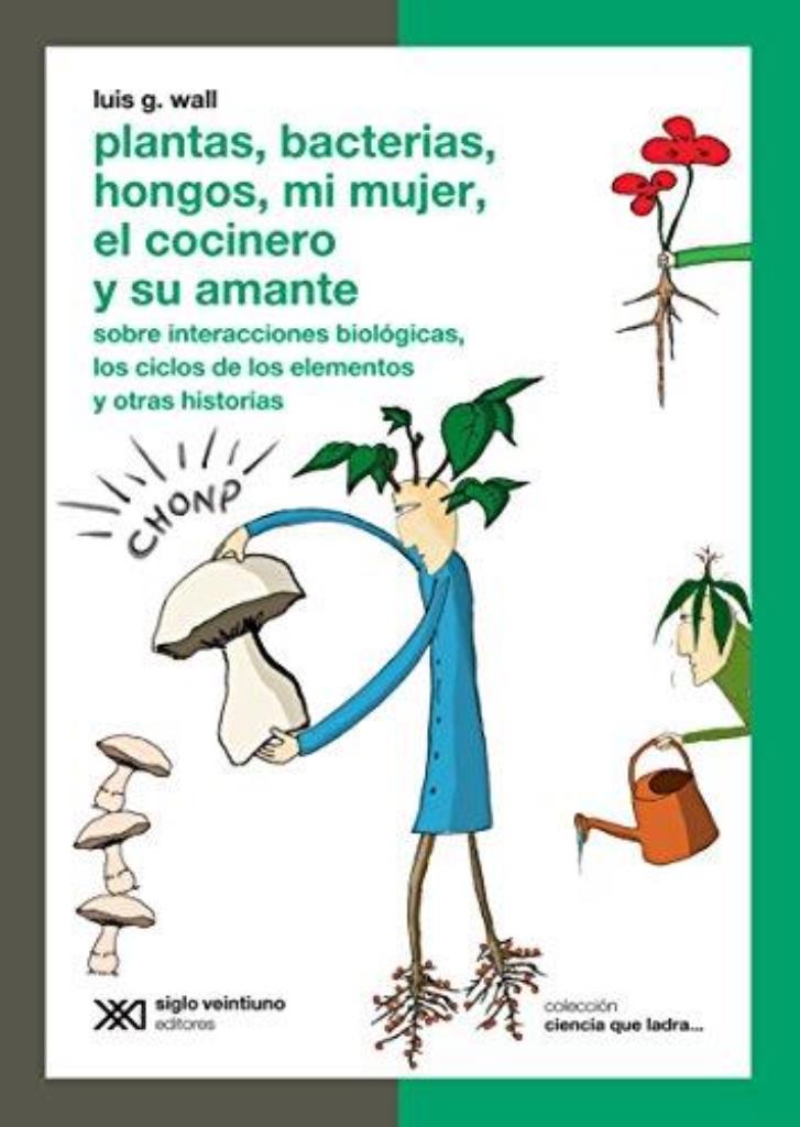 PLANTAS, BACTERIAS, HONGOS, MI MUJER, EL COCINERO Y SU AMANT