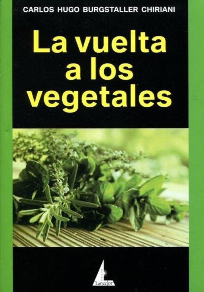 VUELTA DE LOS VEGETALES, LA. 600 HIERBAS MEDICINALES Y SUS P