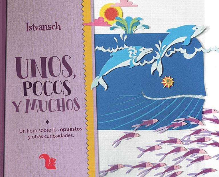 UNOS, POCOS Y MUCHOS. UN LIBRO S/LOS OPUESTOS Y O/CURIOSIDAD