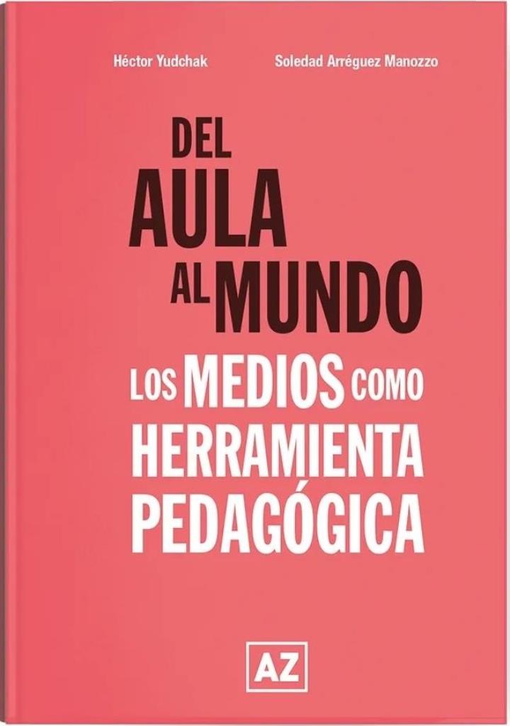 DEL AULA AL MUNDO - LOS MEDIOS COMO HERRAMIENTA PEDAGÑGICA