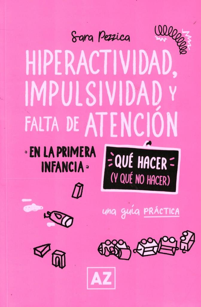 HIPERACTIVIDAD, IMPULSIVIDAD Y FALTA DE ATENCION- QUE HACER Y QUE NO HACER
