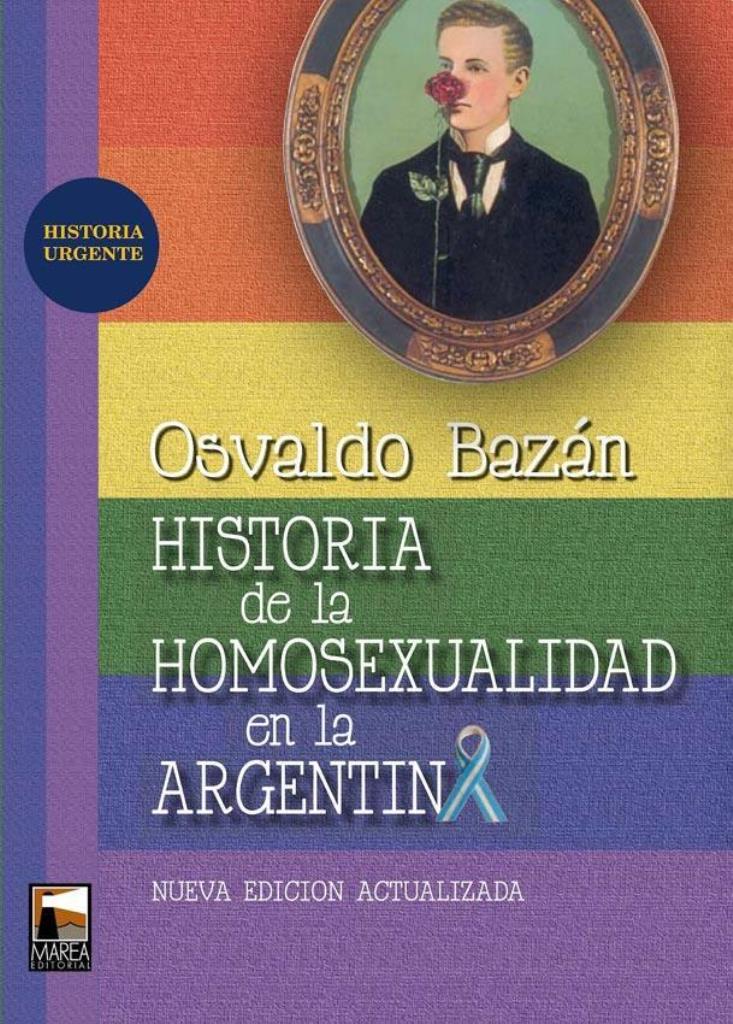 HISTORIA DE LA HOMOSEXUALIDAD EN LA ARGENTINA 4/ED.