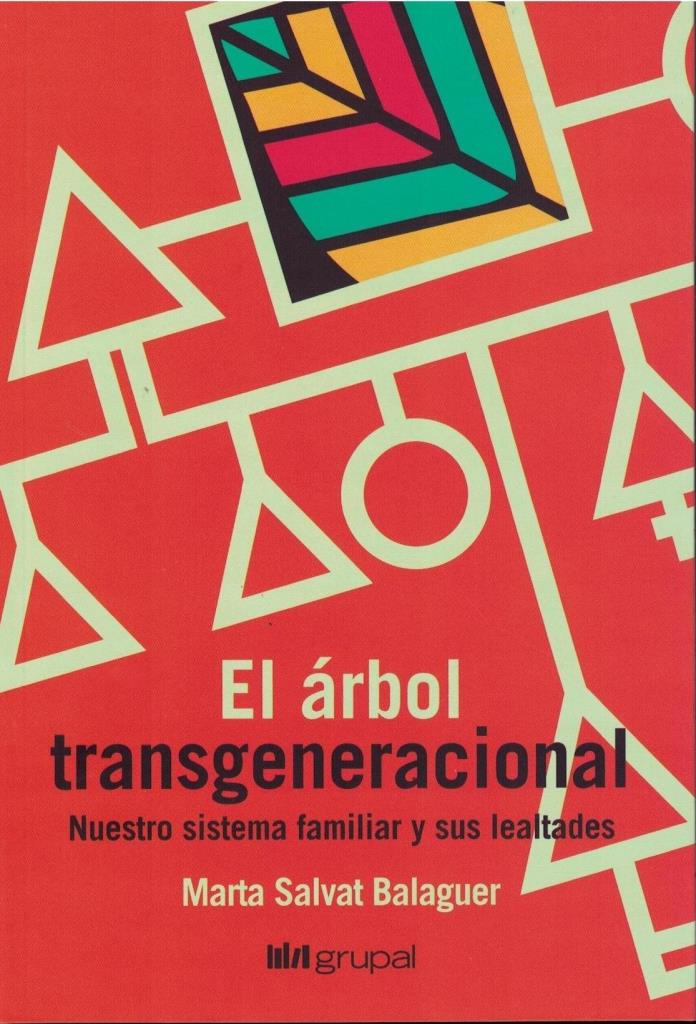 ARBOL TRANSGENERACIONAL, EL- NUEVO SISTEMA FAMIIAR Y SUS LEALTADES