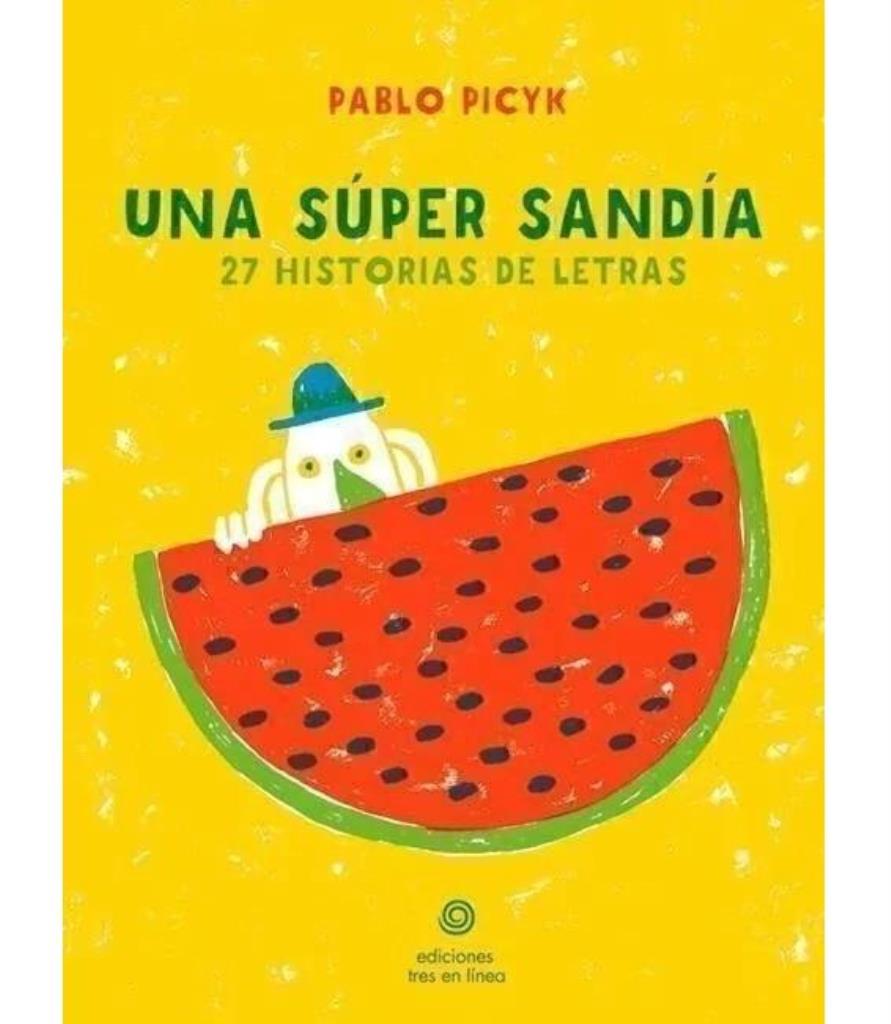 UNA SUPER SANDIA- 27 HISTORIAS DE LETRAS