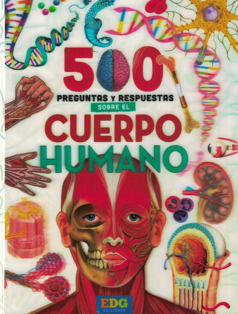 500 PREGUNTAS Y RESPUESTAS SOBRE EL CUERPO HUMANO