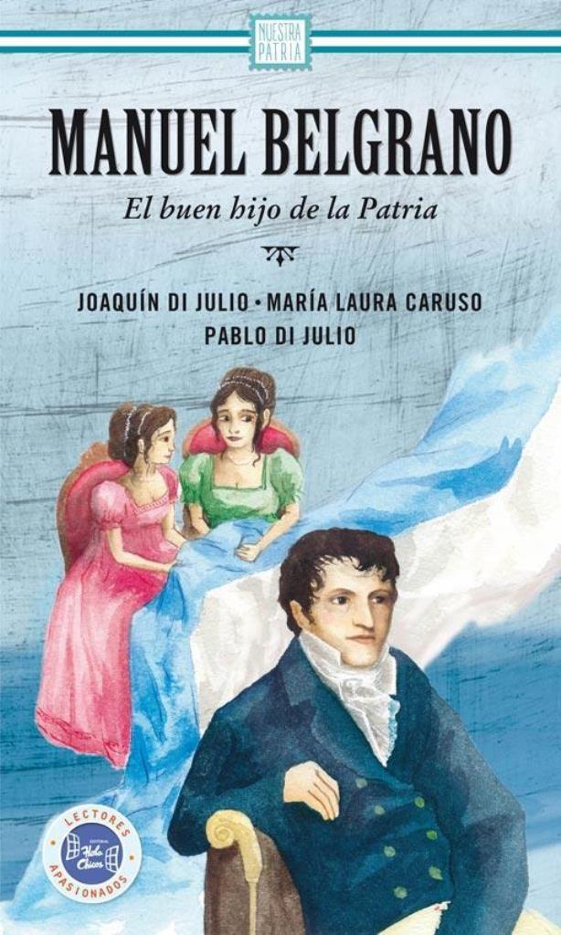 MANUEL BELGRANO: EL BUEN HIJO DE LA PATRIA