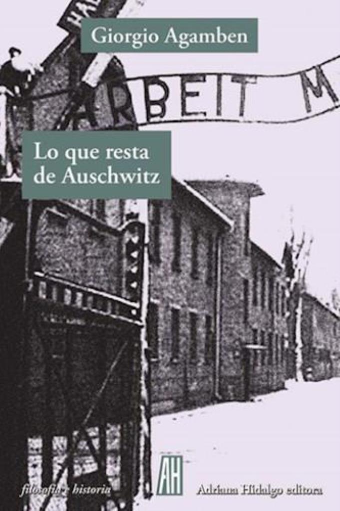 LO QUE RESTA DE AUSCHWITZ-  EL ARCHIVO Y EL TESTIMONIO. HOMO