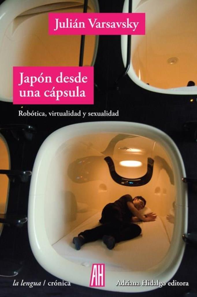JAPON DESDE UNA CAPUSLA- ROBOTICA, VIRTUALIDAD Y SEXUALIDAD