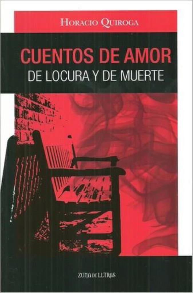 CUENTOS DE AMOR DE LOCURA Y DE MUERTE