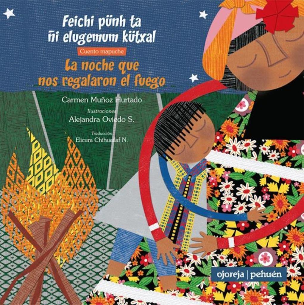 NOCHE QUE NOS REGALARON EL FUEGO, LA (CUENTO MAPUCHE)