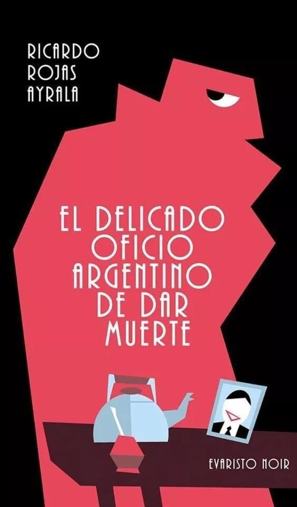 DELICADO OFICIO ARGENTINO DE DAR MUERTE, EL