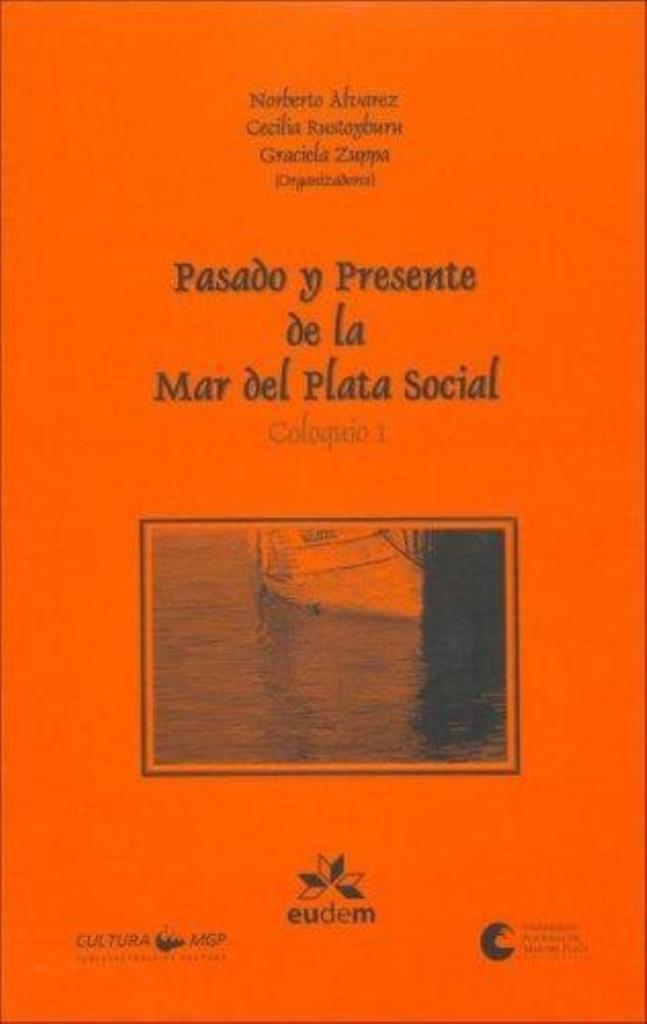 PASADO Y PRESENTE DE LA MAR DEL PLATA SOCIAL. COLOQUIO 1