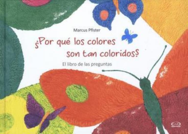 POR QUE LOS COLORES SON TAN COLORIDOS. EL LIBRO DE LAS PREG