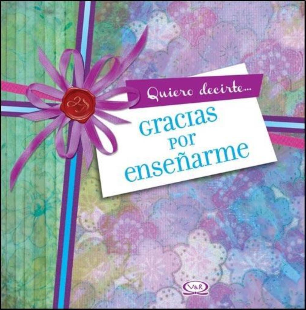 QUIERO DECIRTE - GRACIAS POR ENSEÑARME