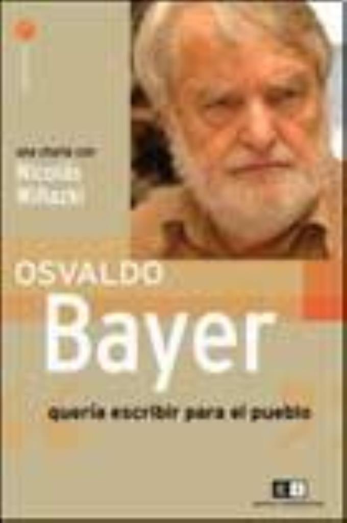 OSVALDO BAYER QUERIA ESCRIBIR PARA EL PUEBLO