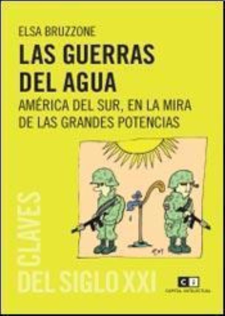 GUERRAS DEL AGUA, LAS. AMERICA DEL SUR EN LA MIRA D/GRAN.POT