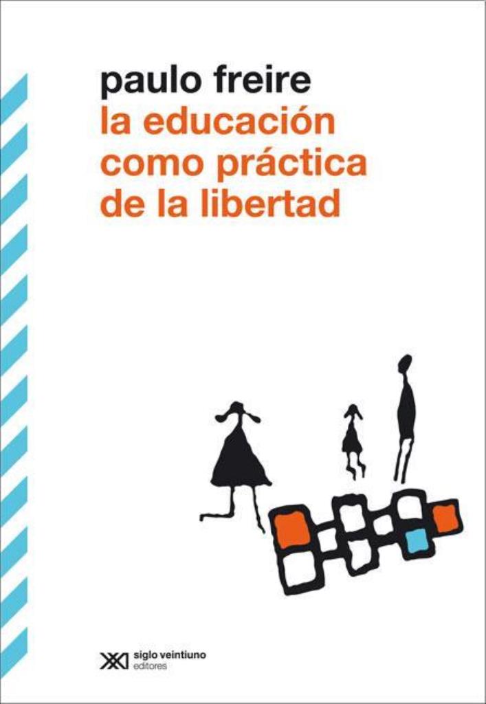 EDUCACION COMO PRACTICA DE LA LIBERTAD, LA