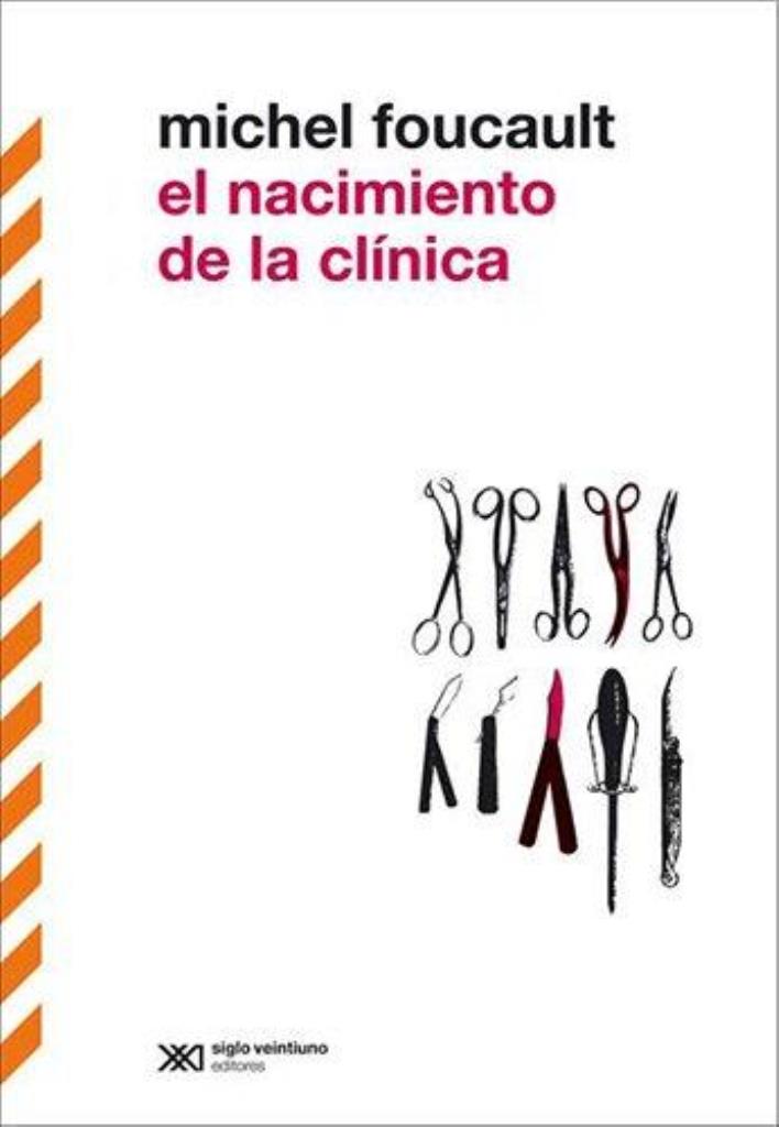 NACIMIENTO DE LA CLINICA, EL. UNA ARQUEOLOGIA DE LA MIRADA M