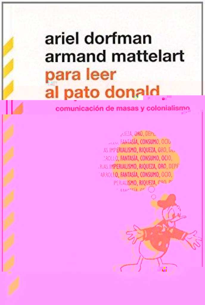 PARA LEER AL PATO DONALD-  COMUNICACION DE MASAS Y COLONIALISMO