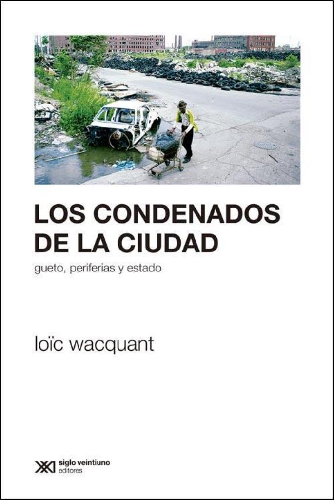 CONDENADOS DE LA CIUDAD, LOS - GUETO, PERIFERIAS Y ESTADO