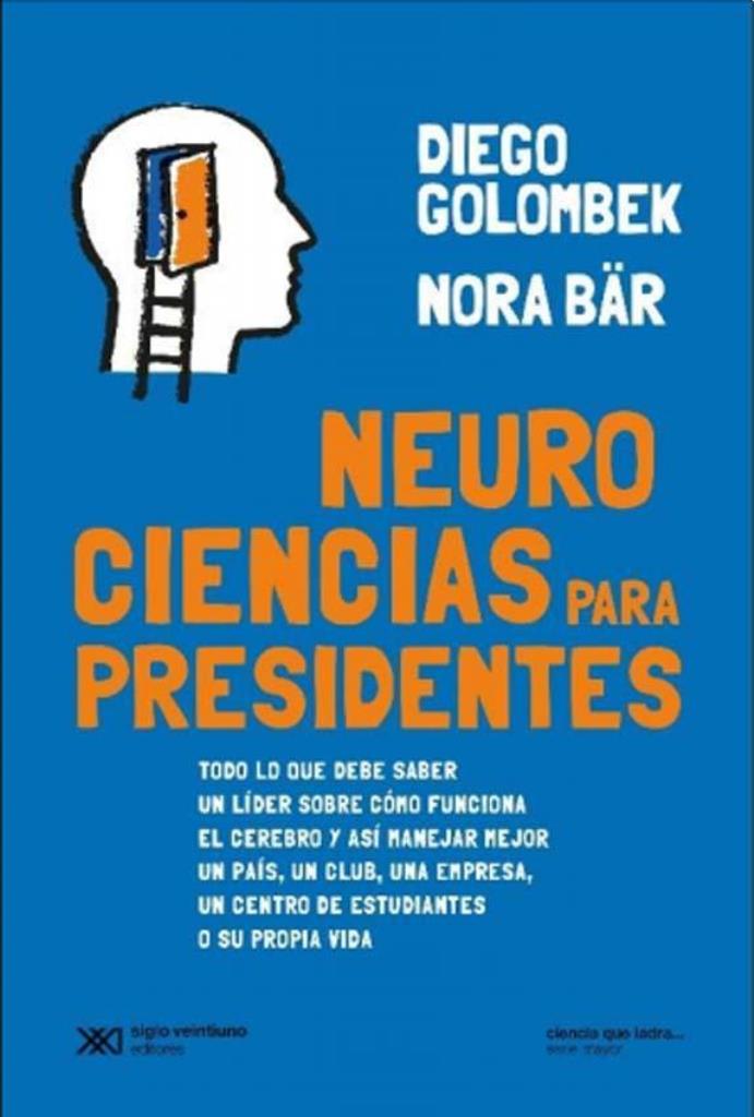 NEUROCIENCIAS PARA PRESIDENTES - CIENCIA QUE LADRA, MAYOR
