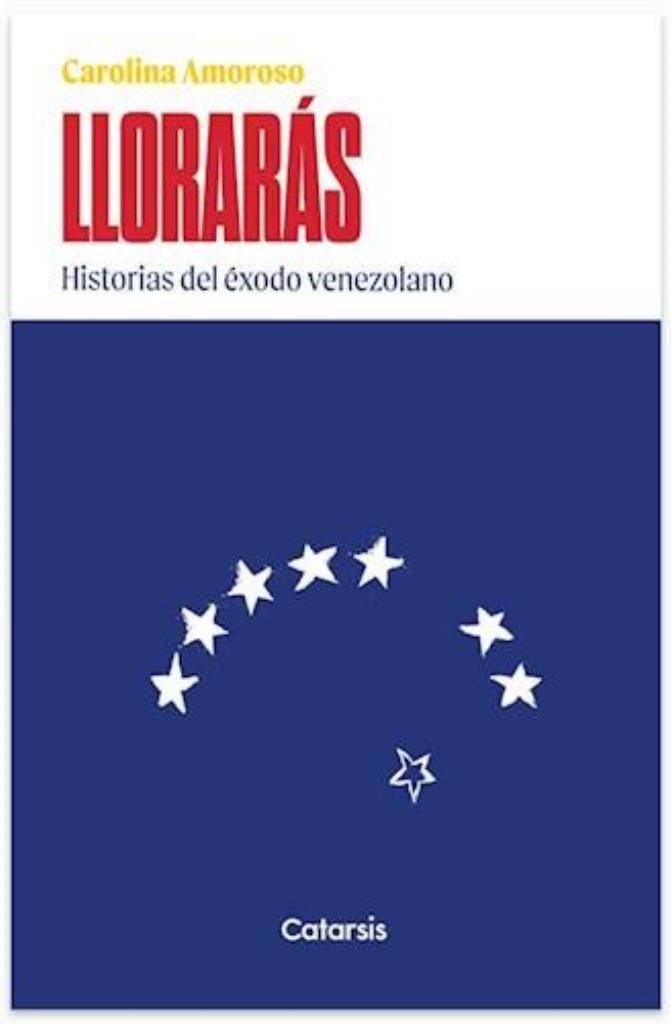 LLORARAS-  HISTORIAS DEL EXODO VENEZOLANO