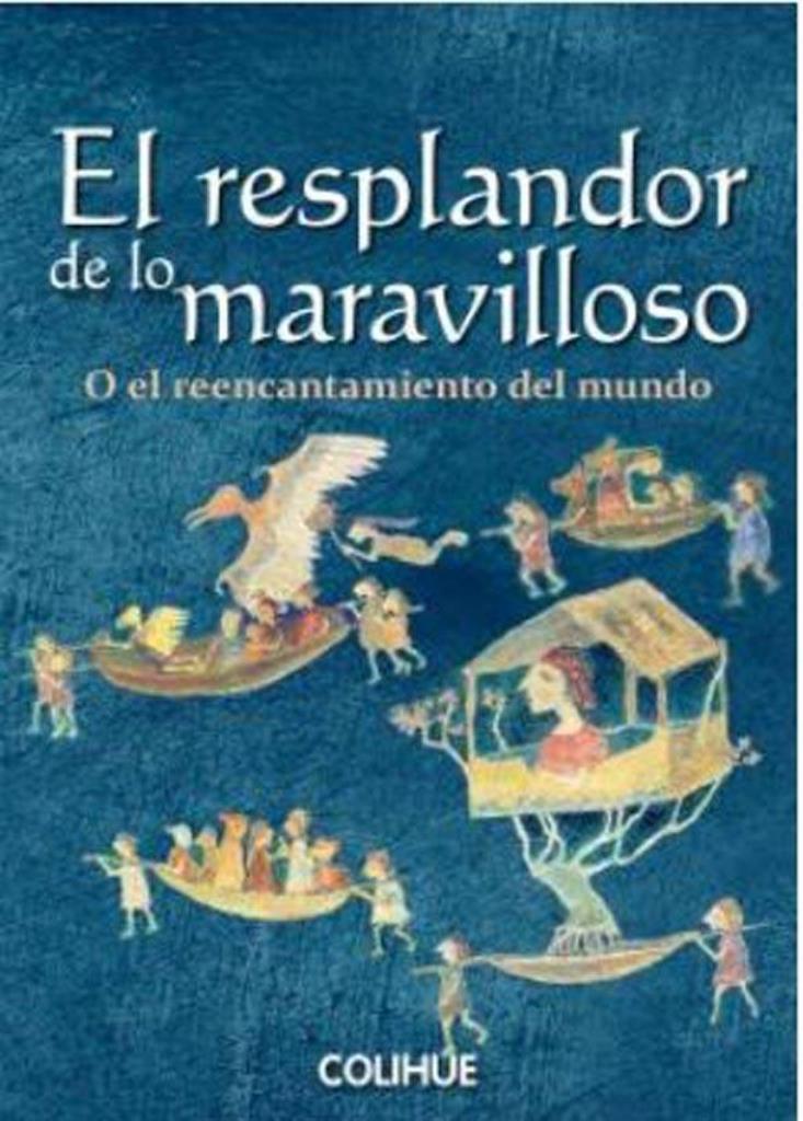 RESPLANDOR DE LO MARAVILLOSO, EL / EL REENCANTAMIENTO D/MUND