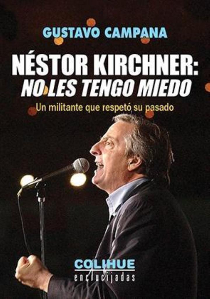 NESTOR KIRCHNER: NO LES TENGO MIEDO