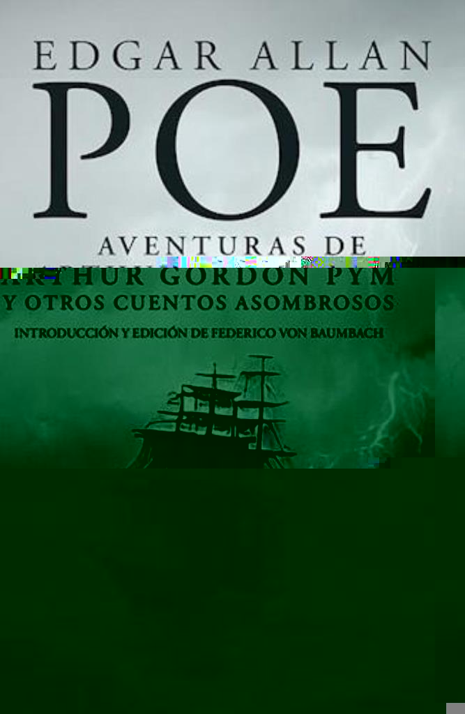 AVENTURAS DE ARTHUR GORDON PYM Y OTROS CUENTOS ASOMBROSOS