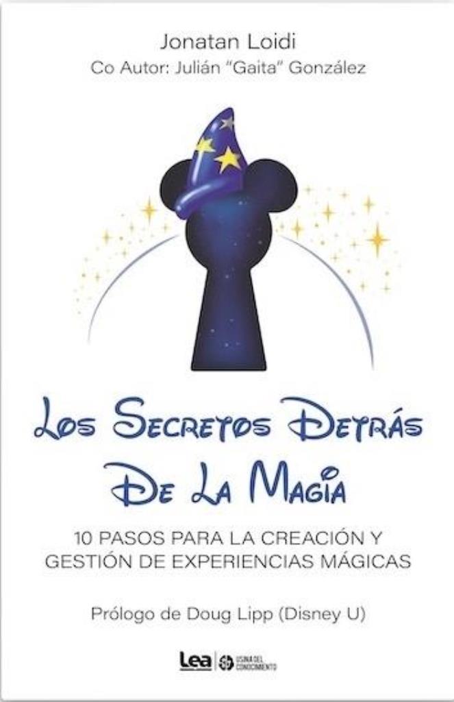 SECRETOS DETRÁS DE LA MAGIA. 10 PASOS P/LA CREACIÑN Y GESTIÑN DE EXPERIENC.MÁGIC