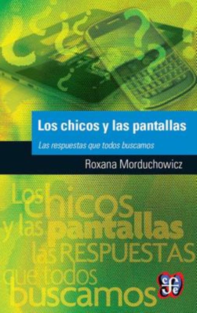 CHICOS Y LAS PANTALLAS, LOS. LAS RESPUESTAS QUE TODOS BUSCAM