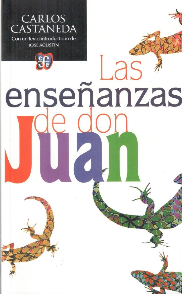 ENSEÑANZAS DE DON JUAN, LAS. UNA FORMA YAQUI DE CONOCIMIENTO