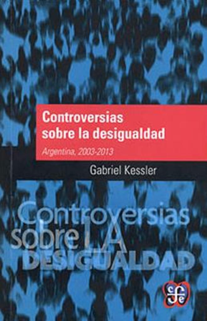 CONTROVERSIAS SOBRE LA DESIGUALDAD. ARGENTINA 2003-2013