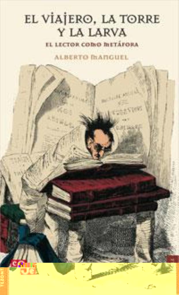VIAJERO, EL; LA TORRE Y LA LARVA. EL LECTOR COMO METAFORA