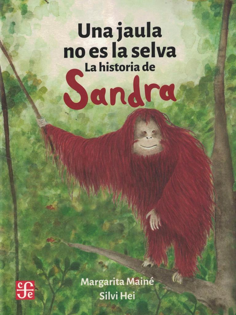 UNA JAULA NO ES LA SELVA - LA HIISTORIA DE SANDRA