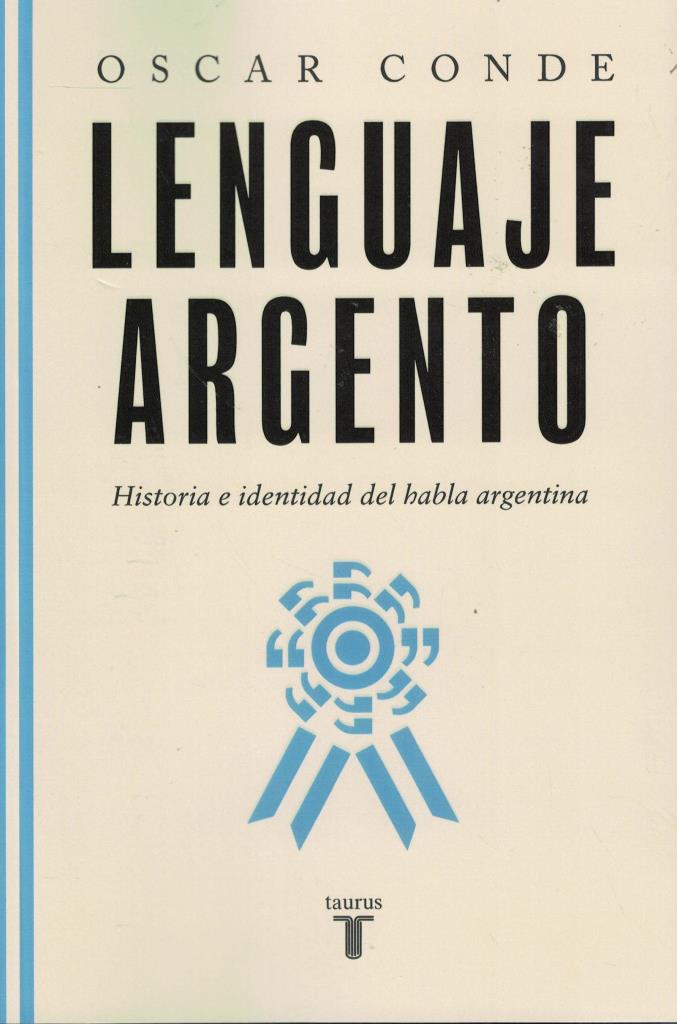 LENGUAJE ARGENTO- HISTORIA E IDENTIDAD DEL HABLA ARGENTINA