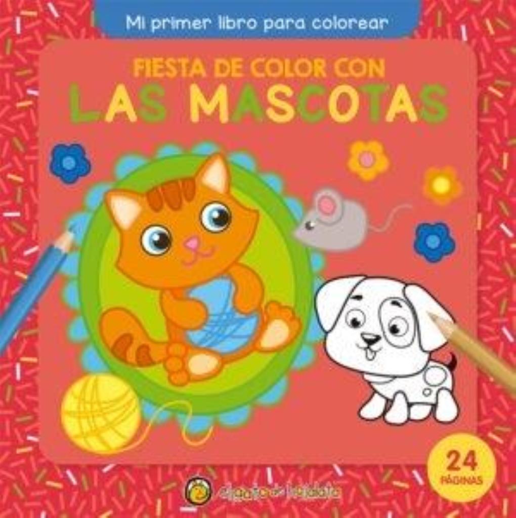 FIESTA DE COLOR CON LAS MASCOTAS- MI PRIMER LIBRO PARA COLOREAR