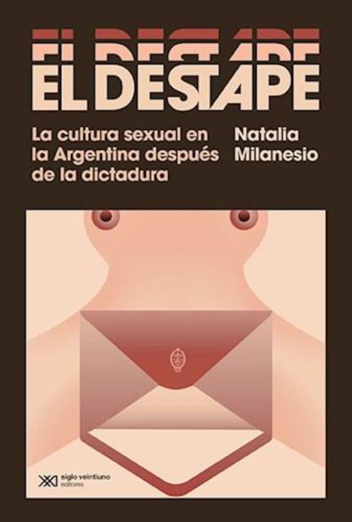 DESTAPE, EL- LA CULTURA SEXUAL EN LA ARGENTINA DESPUES DE LA DICTADURA