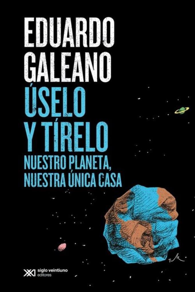 USELO Y TIRELO- NUESTRO PLANETA, NUESTRA UNICA CASA