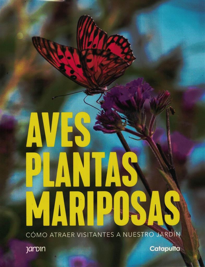 AVES PLANTAS MARIPOSAS- COMO ATRAER VISITANTES A NUESTRO JARDIN