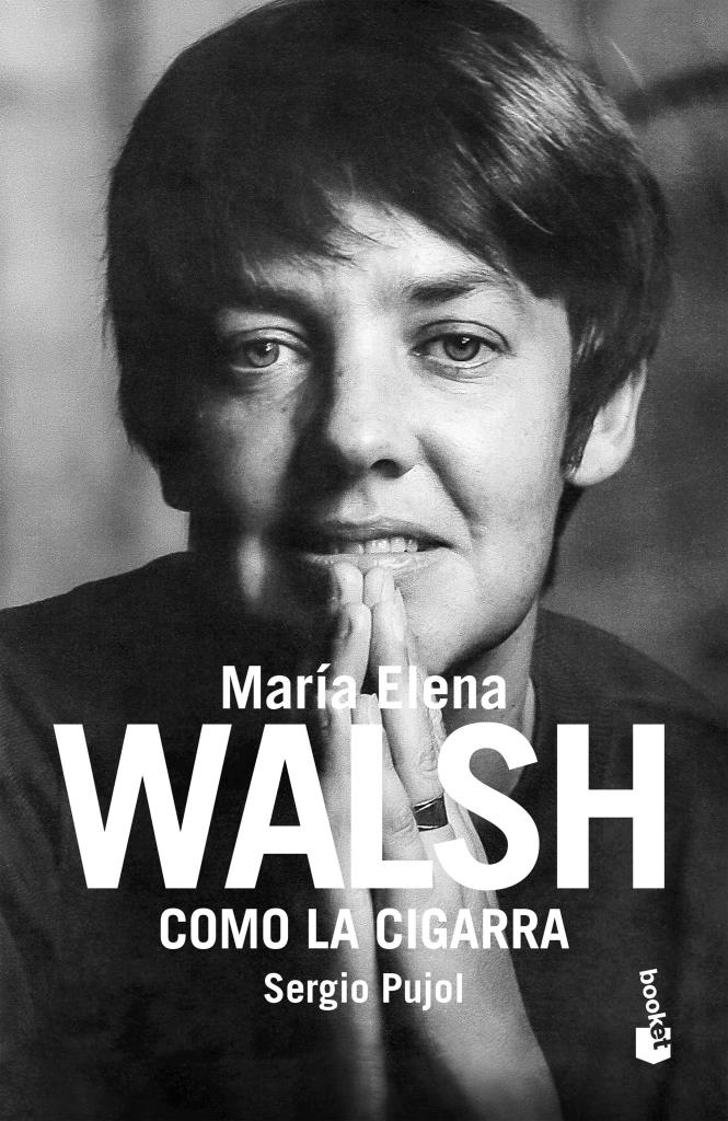 COMO LA CIGARRA. BIOGRAFIA DE MARIA ELENA WALSH