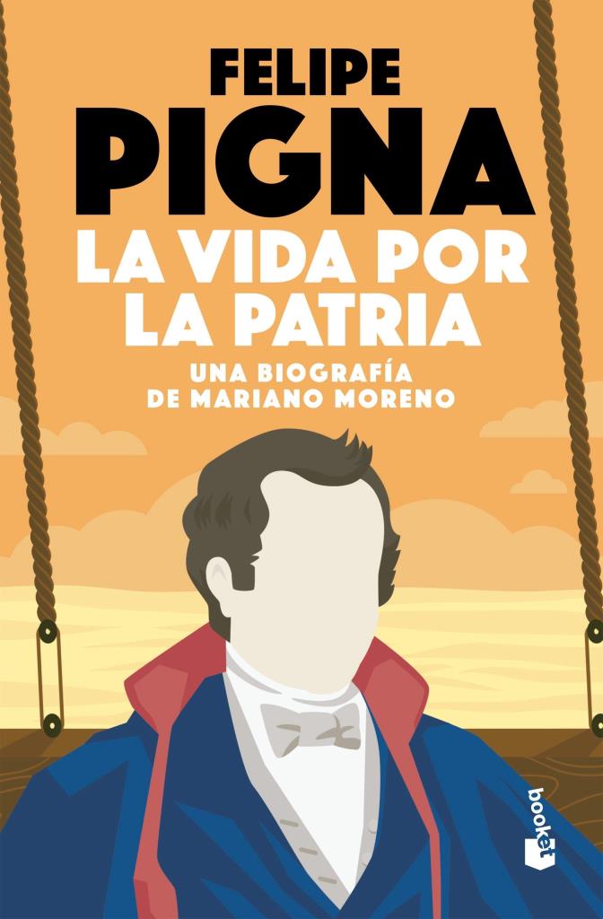 VIDA POR LA PATRIA, LA - MARIANO MORENO