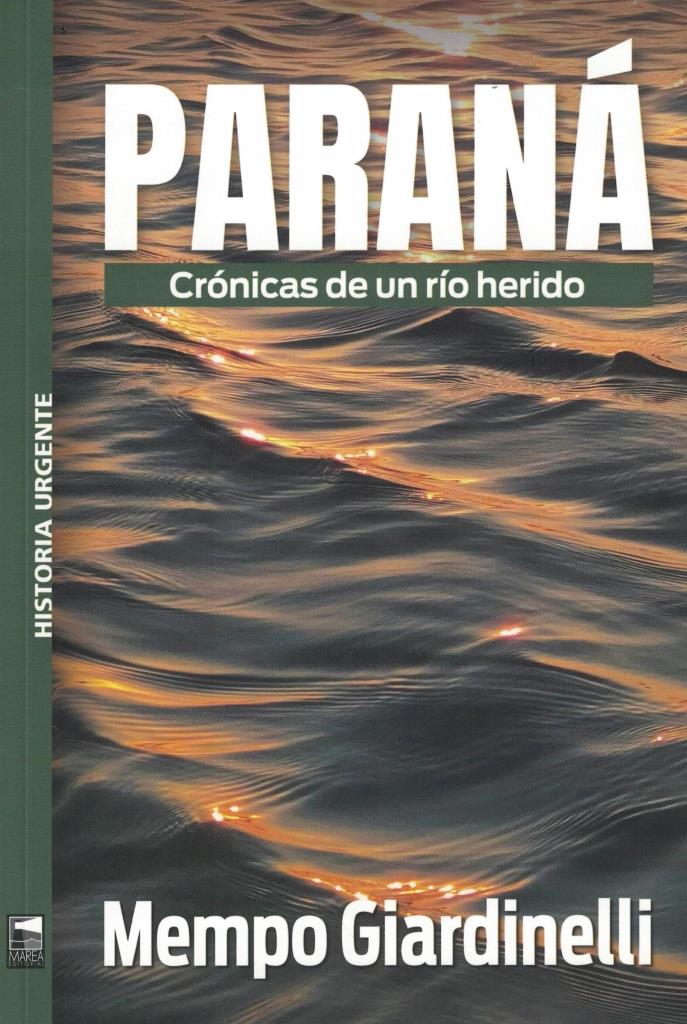 PARANA - CRONICAS DE UN RIO HERIDO