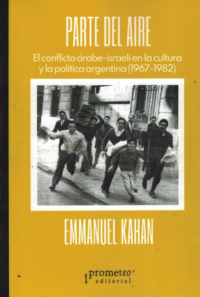 PARTE DEL AIRE- EL CONFLICTO ARABE ISRAELI EN LA CULTURA Y LA POLITICA ARGENTINA 1967 1982