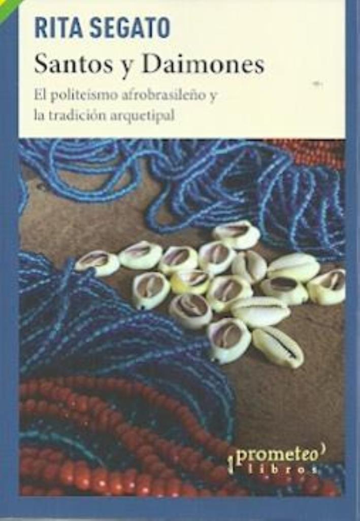 SANTOS Y DAIMONES- EL POLITEISMO AFROBRASILEÑO Y LA TRADICION ARQUETIPAL