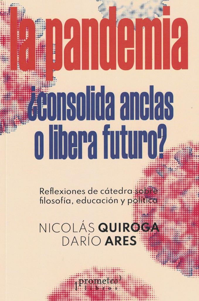 PANDEMIA, LA-  CONSOLIDA ANCLAS O LIBERA FUTURO