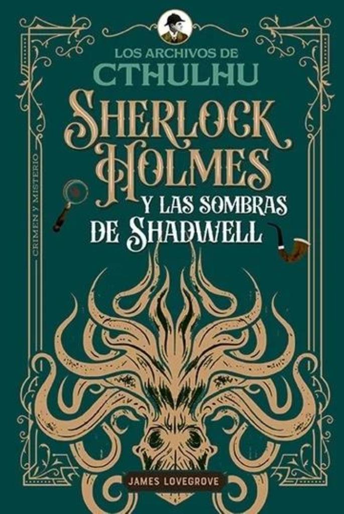 SHERLOCK HOLMES Y LAS SOMBRAS DE SHADWELL - LOS ARCHIVOS DE CTHULHU