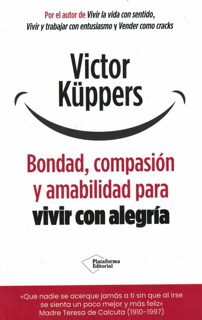 BONDAD, COMPASION Y AMABILIDAD PARA VIVIR CON ALEGRIA
